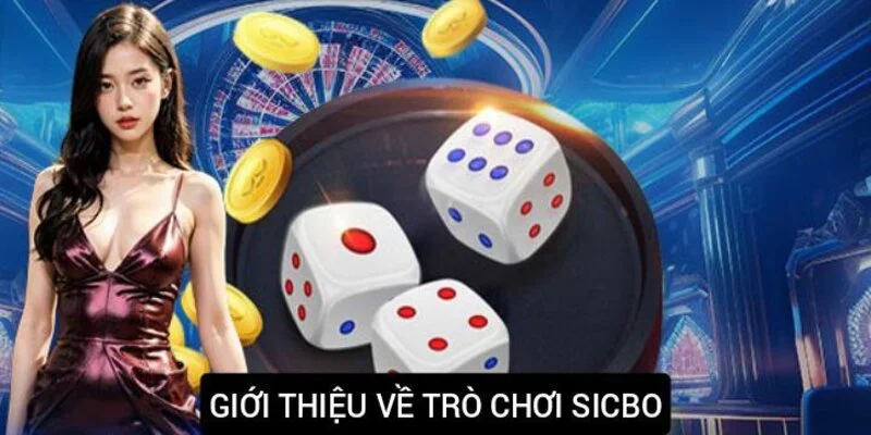 gioi-thieu-ve-tro-choi-sicbo